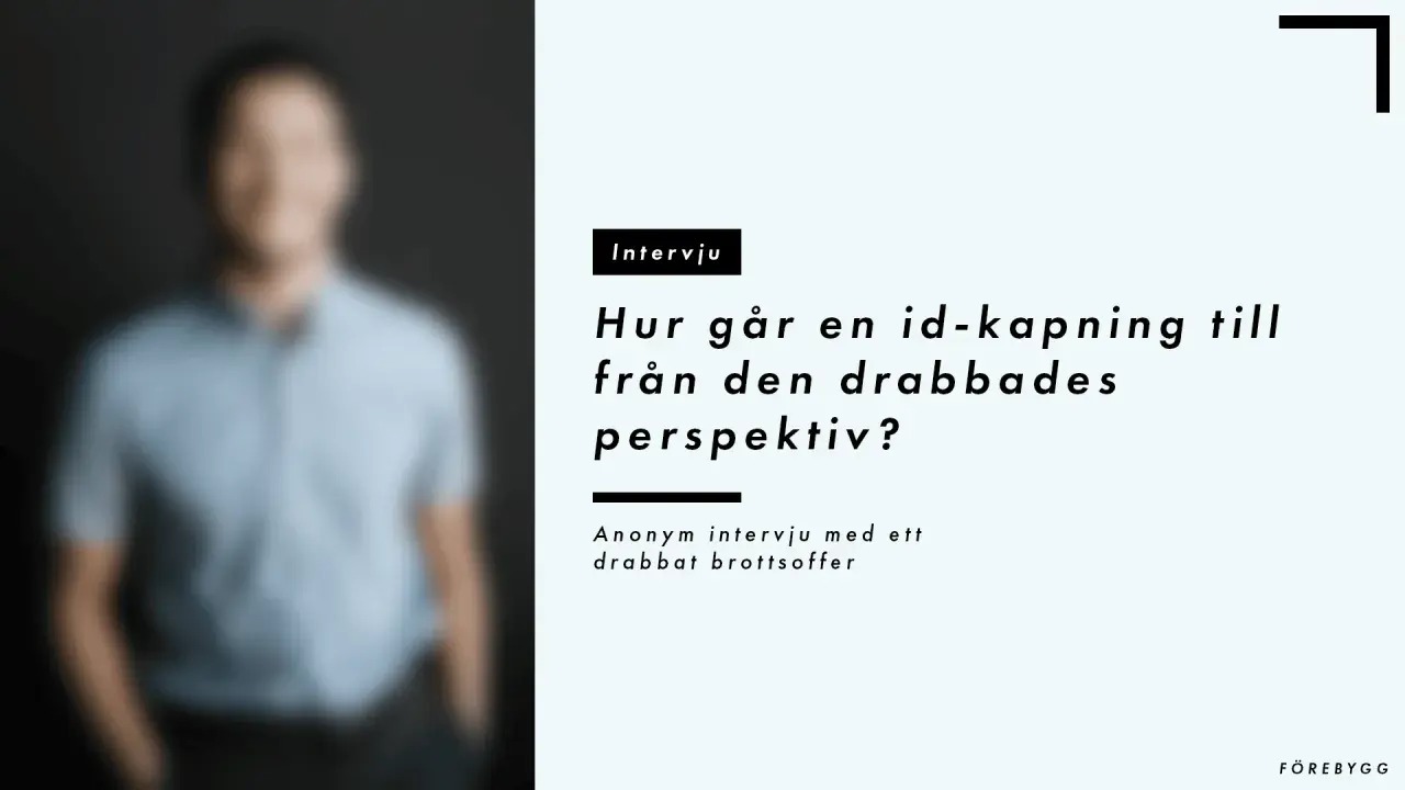 Intervju om hur en id-kapning går till ur den drabbades perspektiv. Lär dig hur man vet om man blivit id-kapad.