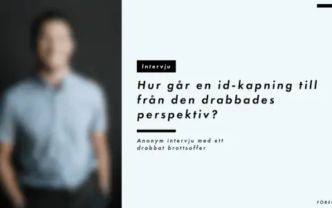 Intervju om hur en id-kapning går till ur den drabbades perspektiv. Lär dig hur man vet om man blivit id-kapad.